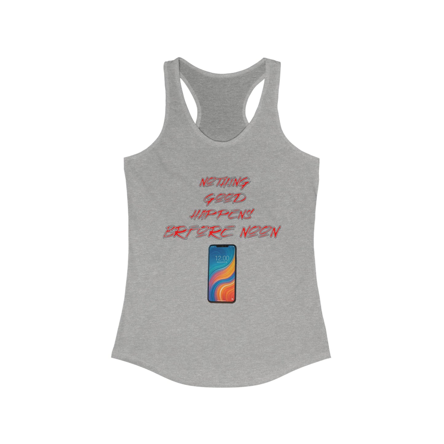 Nothing Good Happens Before Noon, Women's Racerback Tank Top | Casual Wear, Gift for Friends, Birthday Top, Everyday Comfort