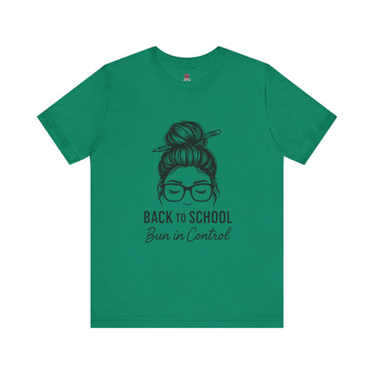 Back to School Bun in Control Tee, Unisex Short Sleeve Shirt for Teachers, Funny Teacher Gift, Cute Casual Wear