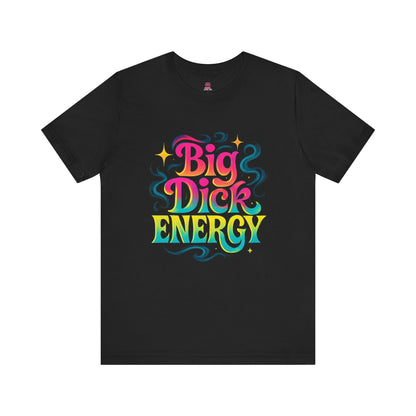 Big Dick Energy Unisex Jersey Tee - Fun Graphic Tee for Parties, Gifts, Birthdays, Casual Wear, Self-Expression
