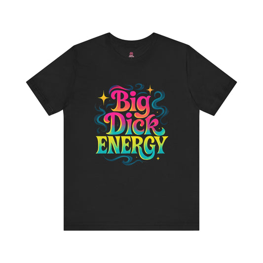 Big Dick Energy Unisex Jersey Tee - Fun Graphic Tee for Parties, Gifts, Birthdays, Casual Wear, Self-Expression