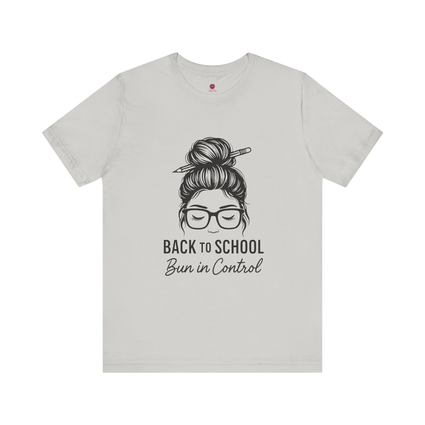 Back to School Bun in Control Tee, Unisex Short Sleeve Shirt for Teachers, Funny Teacher Gift, Cute Casual Wear