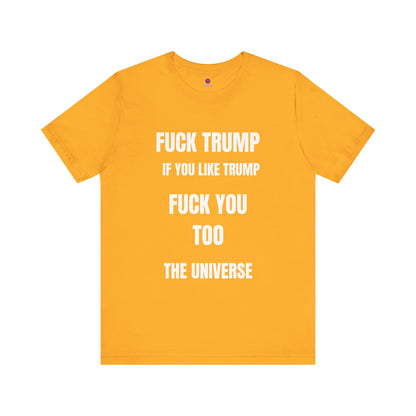Fuck Trump The Universe