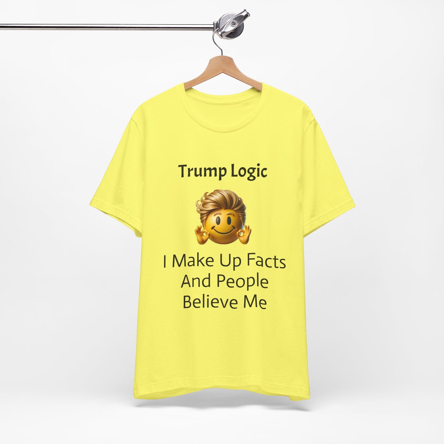 I Make Up Facts And People Believe Me Tee