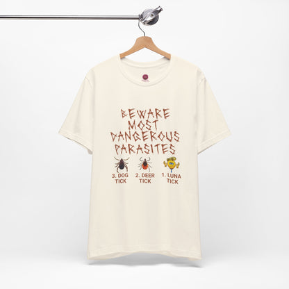 Funny Unisex Tee - 'Beware of Most Dangerous Parasites'