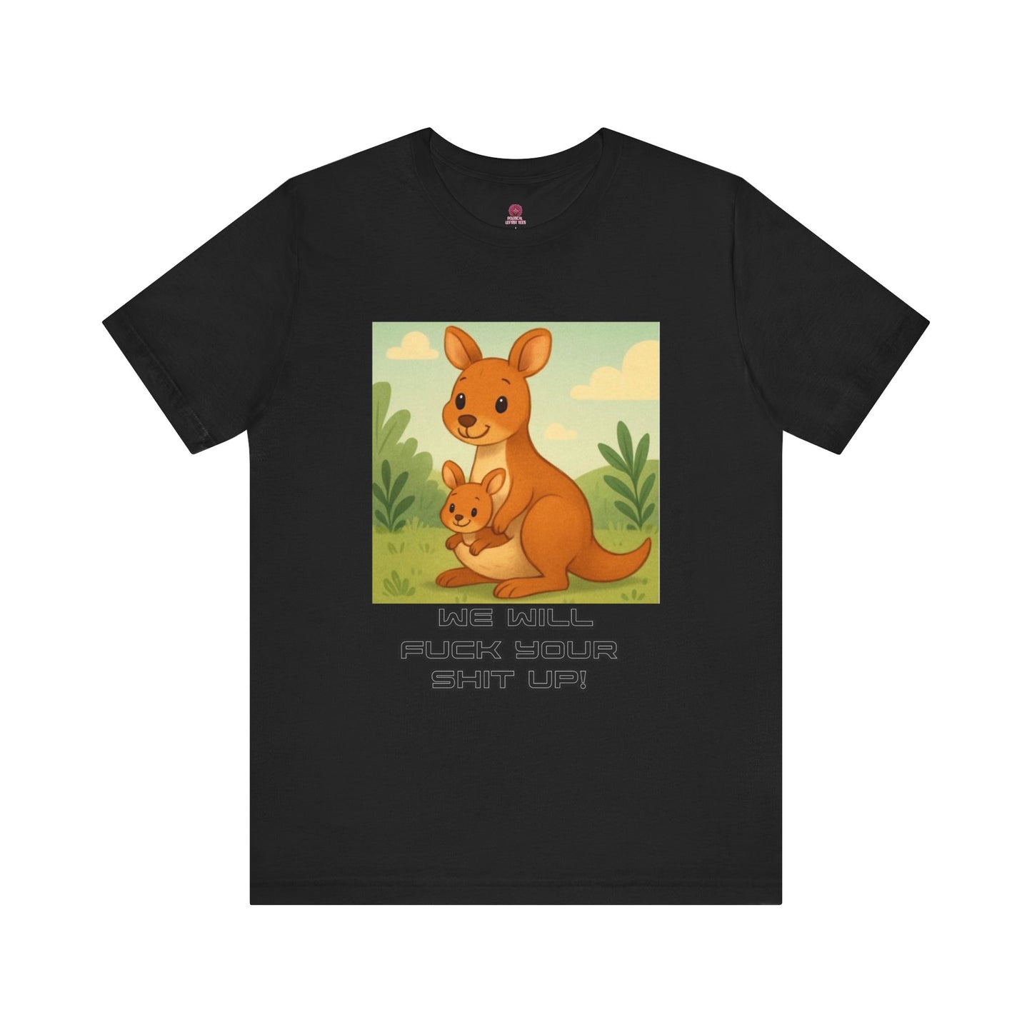 Playful Kangaroo Vibe "I Will Fuck Your Shit Up"  Tee, Animal Lovers, Gift for Kids, Humor Shirt