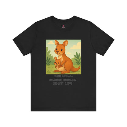 Playful Kangaroo Vibe "I Will Fuck Your Shit Up"  Tee, Animal Lovers, Gift for Kids, Humor Shirt