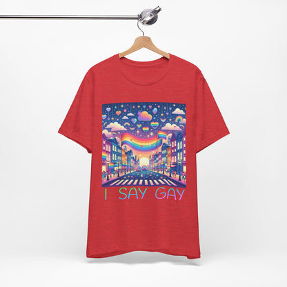 I Say Gay Tee