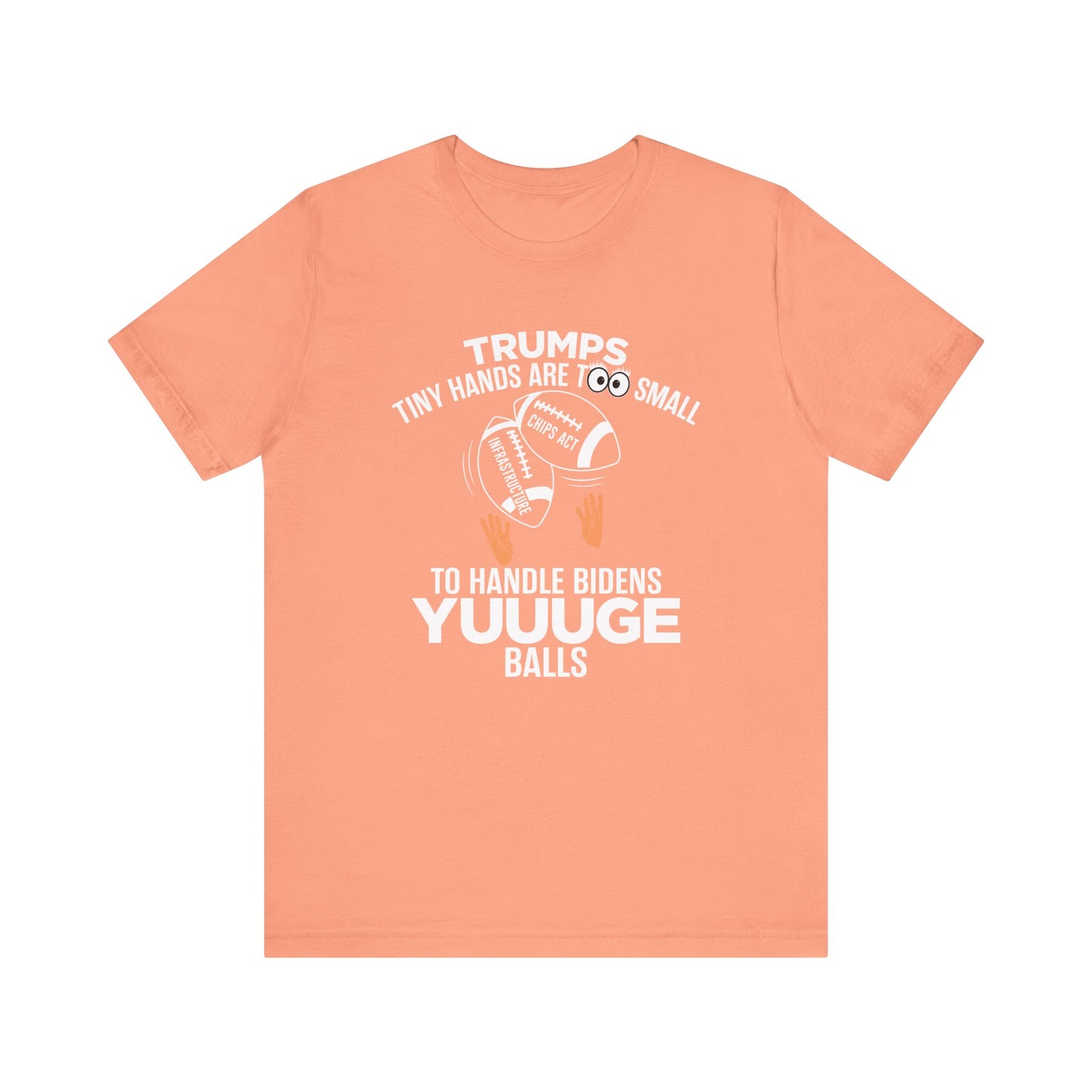 Trumps Tiny Hands Too Small Biden's Yuuuge Balls Tee