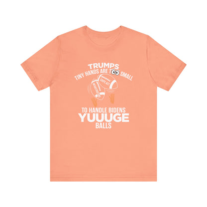 Trumps Tiny Hands Too Small Biden's Yuuuge Balls Tee