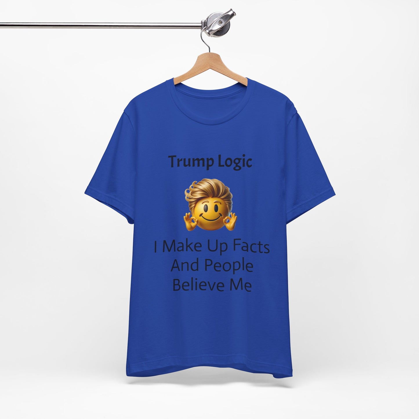 I Make Up Facts And People Believe Me Tee