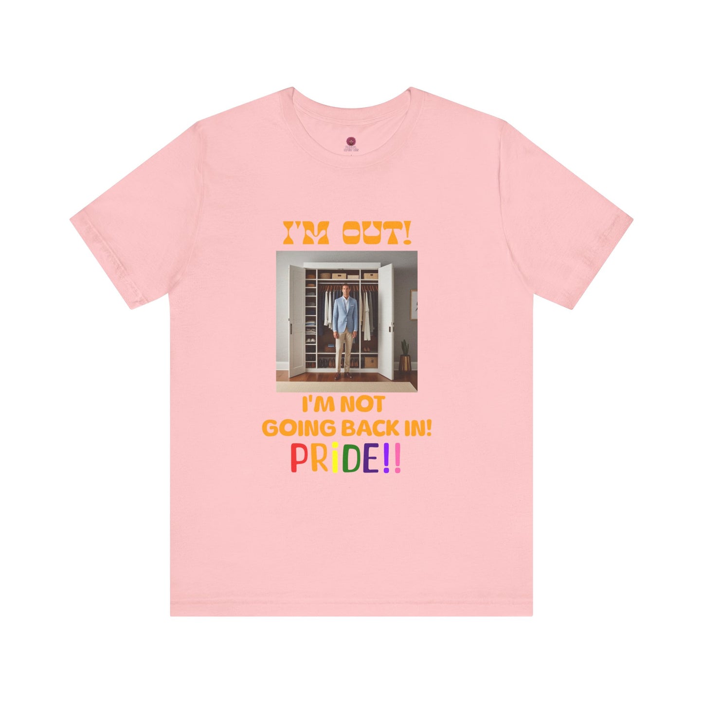 Pride Celebration Unisex Tee - "I'm Out! I'm Not Going Back In!"