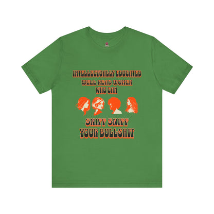 'Intellectually Educated Women Sniff Your Bullshit' Unisex Graphic Tee - Perfect for Feminists, Book Lovers, Gift for Her,