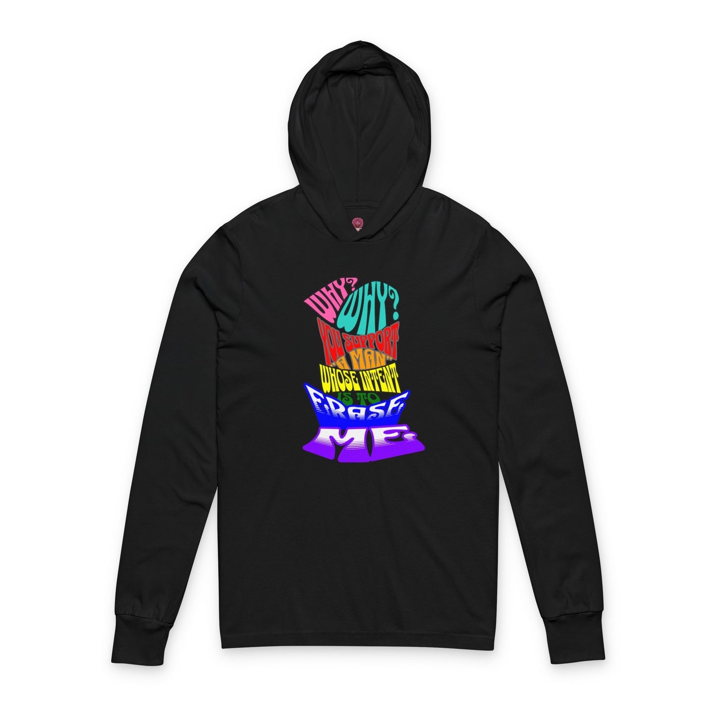 Colorful Front and Back Graphic Pride Unisex Long Sleeve Hooded Tee- Why? You Support "a man"" Statement Shirt