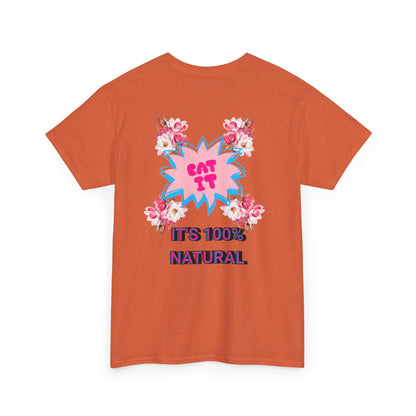 Eat It Floral Graphic T-Shirt — "It's 100% Natural" Back Text
