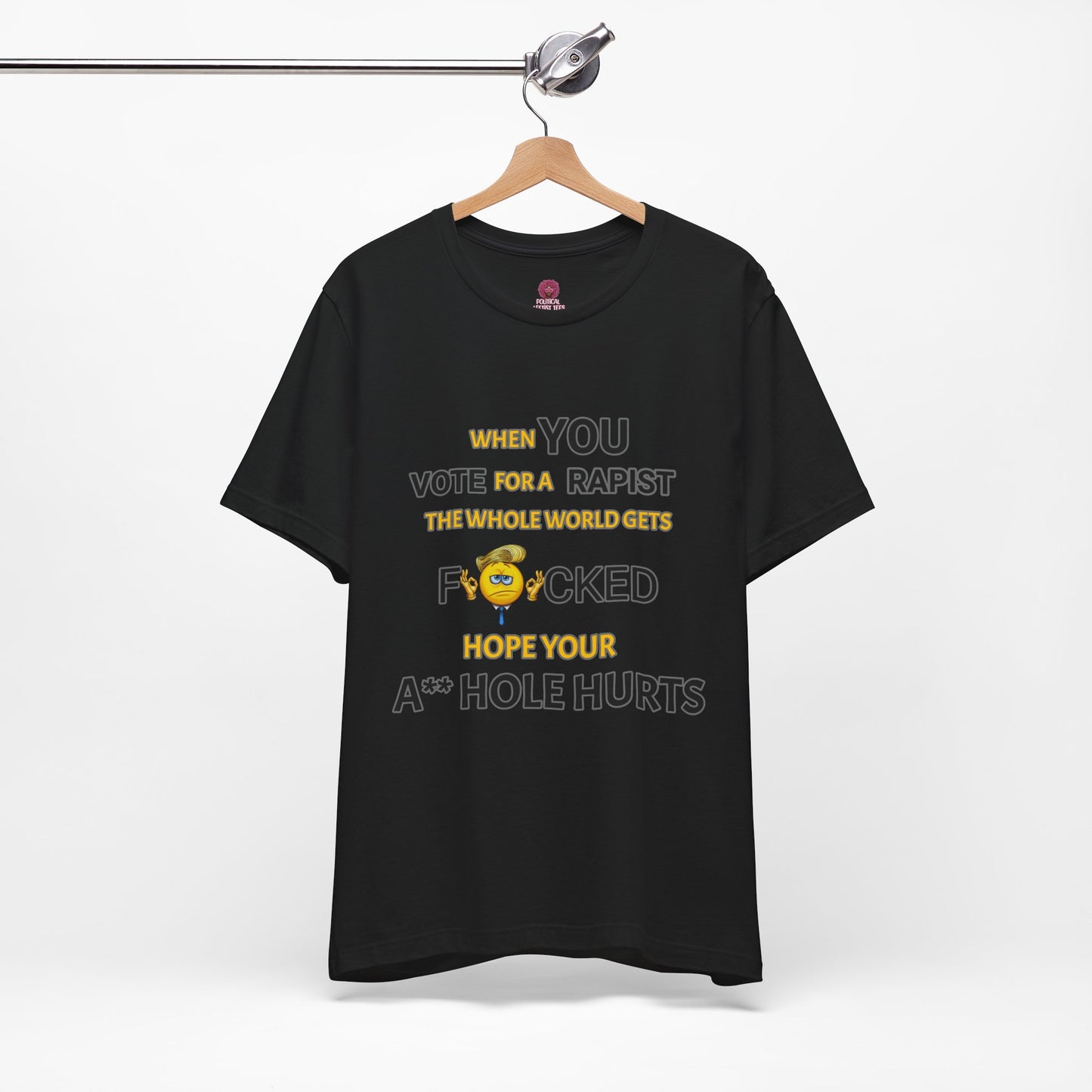 Provocative Humor Unisex Tee - When You Vote For A Rapist