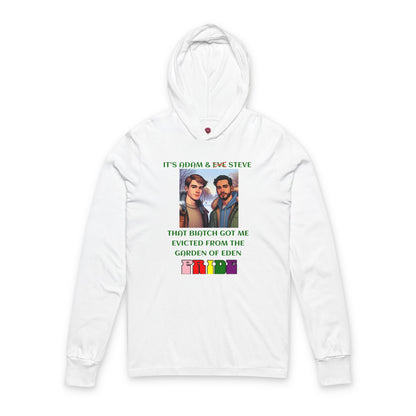 Funny Pride "That Biatch Got Me Evicted From the Garden of Eden" Unisex Long Sleeeve Hooded Tee