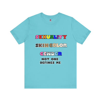 Sexuality, Skin Color, Gender Not One Defines Me, Inclusive Fashion, Pride Unisex Tee