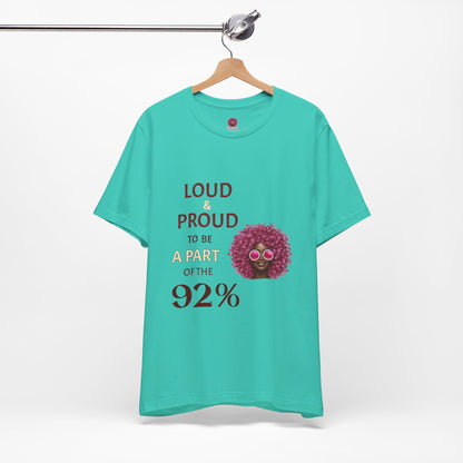 Loud & Proud 92% Unisex Short Sleeve Tee