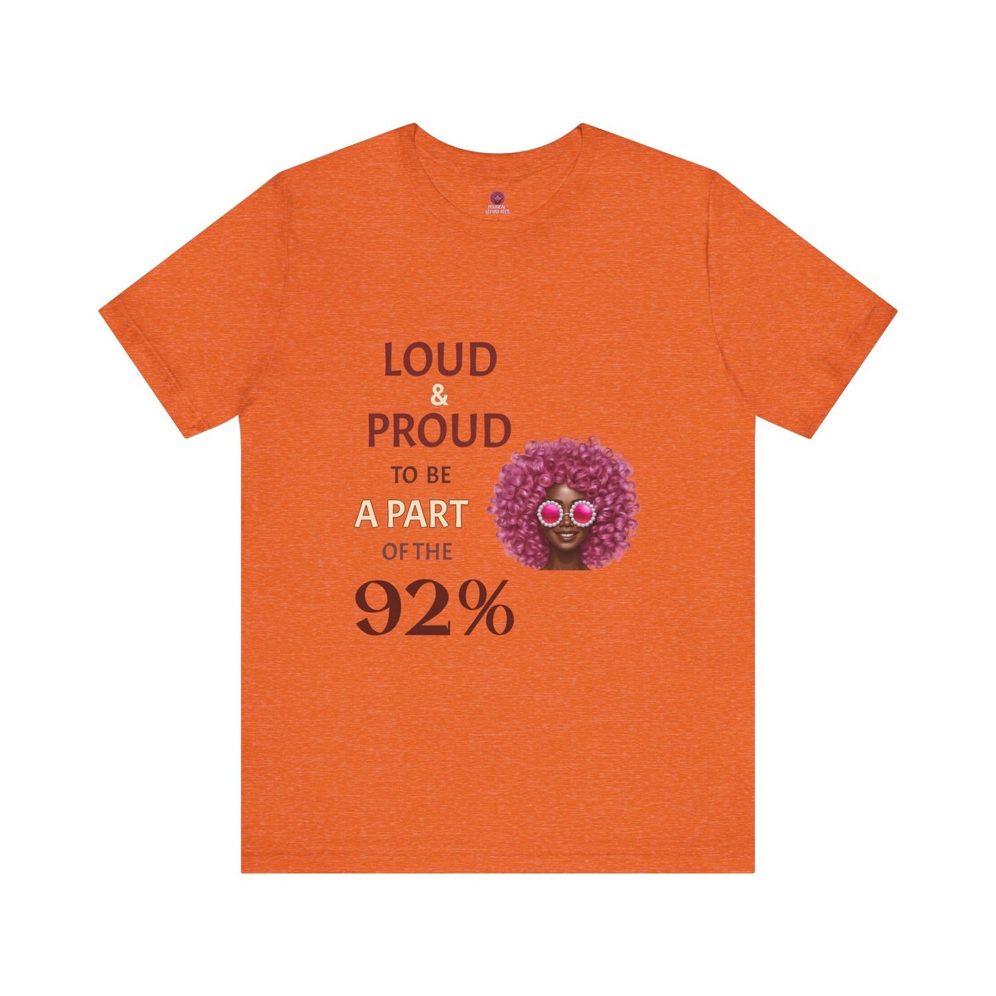 Loud & Proud 92% Unisex Short Sleeve Tee