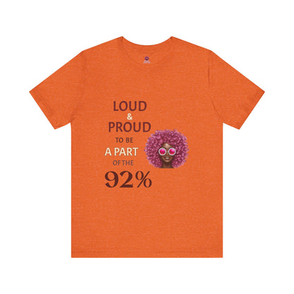 Loud & Proud 92% Unisex Short Sleeve Tee
