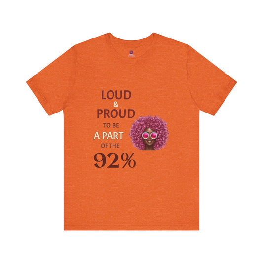 Loud & Proud 92% Unisex Short Sleeve Tee