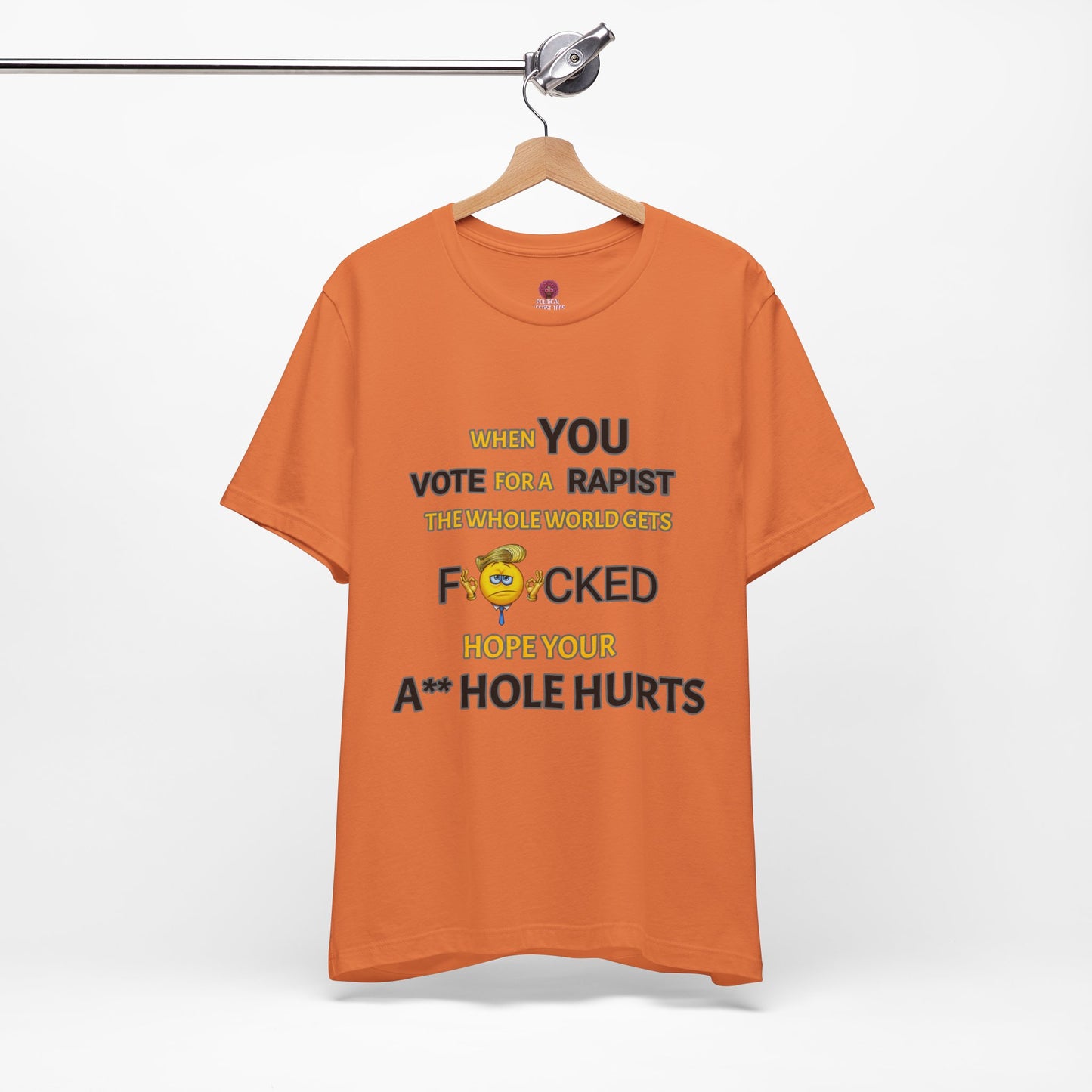 Provocative Humor Unisex Tee - When You Vote For A Rapist