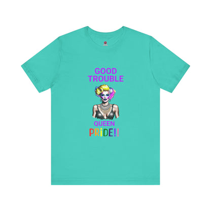 Pride Graphic Tee - "Good Trouble Queen" Unisex Jersey T-Shirt