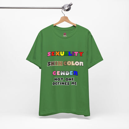 Sexuality, Skin Color, Gender Not One Defines Me, Inclusive Fashion, Pride Unisex Tee