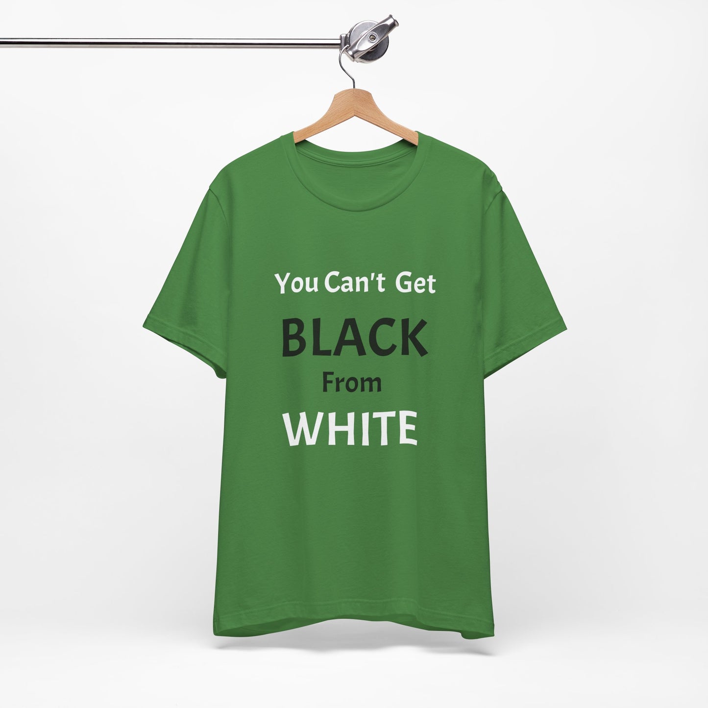 You Can't Get Black From White Tee