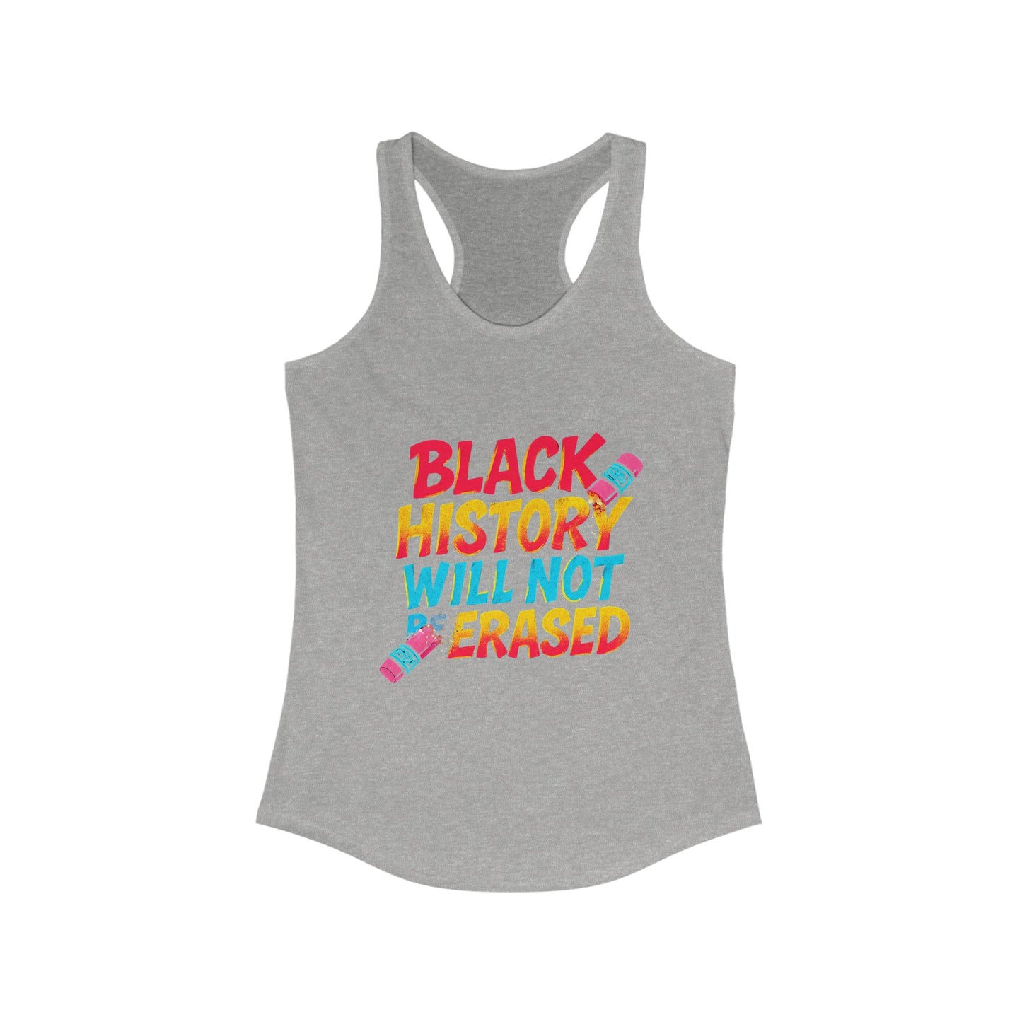 Women's Racerback Tank Top - "Black History Will Not Be Erased" - Empowerment T-Shirt, Activism Apparel