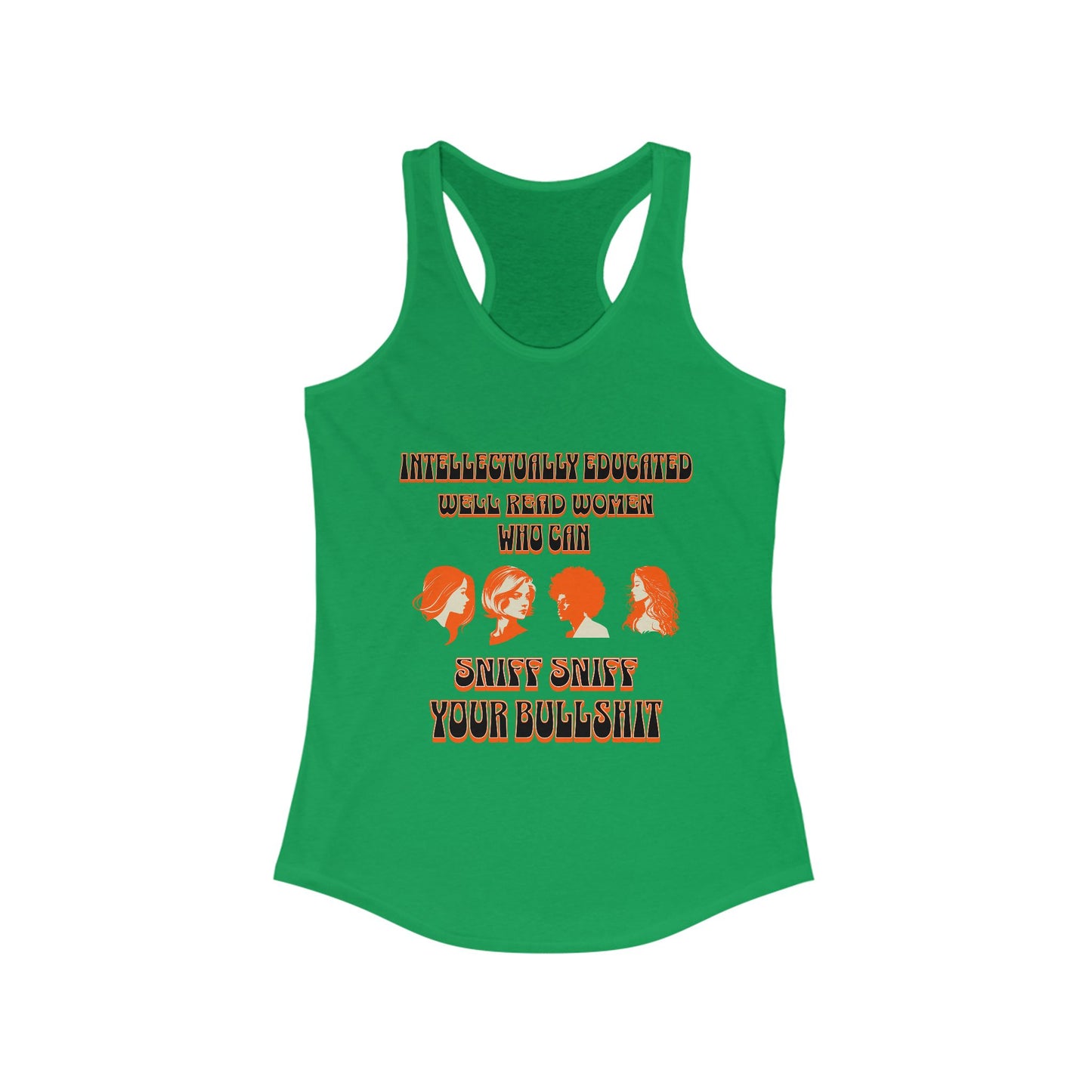 'Intellectually Educated Women Sniff Your Bullshit' Women's Racerback Tank - Perfect for Feminists, Book Lovers, Gift for Her