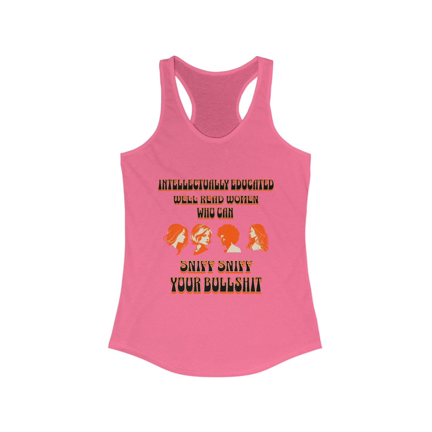 'Intellectually Educated Women Sniff Your Bullshit' Women's Racerback Tank - Perfect for Feminists, Book Lovers, Gift for Her