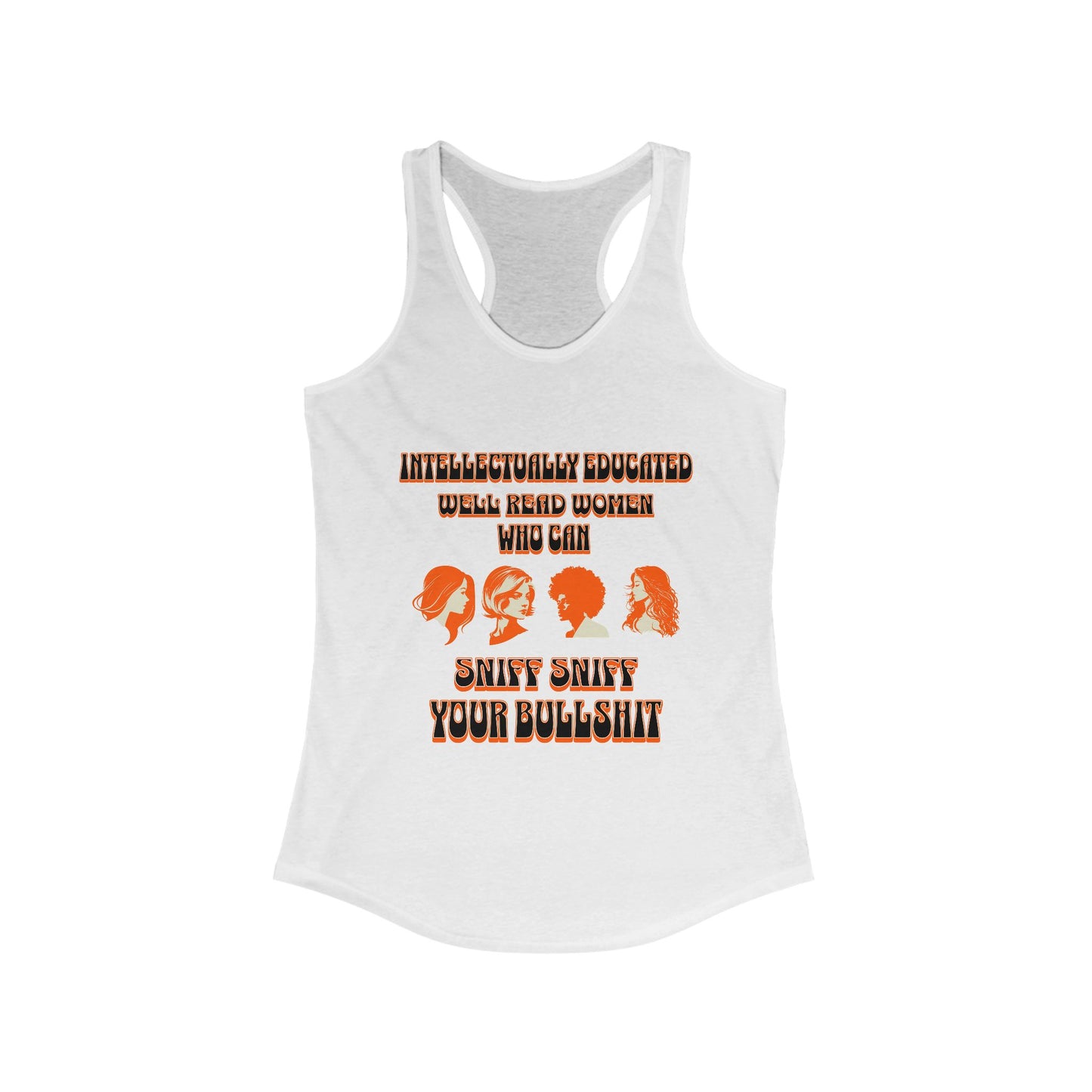 'Intellectually Educated Women Sniff Your Bullshit' Women's Racerback Tank - Perfect for Feminists, Book Lovers, Gift for Her
