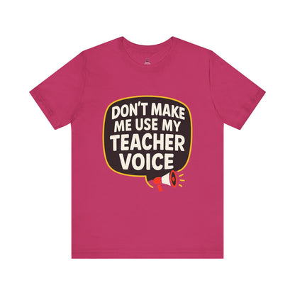 Teacher Voice Tee, Fun Teacher Gift, Back to School Shirt, Teacher Appreciation Day Shirt, Classroom Humor Tee