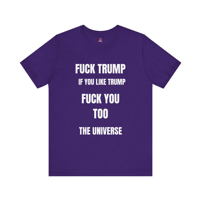 Fuck Trump The Universe