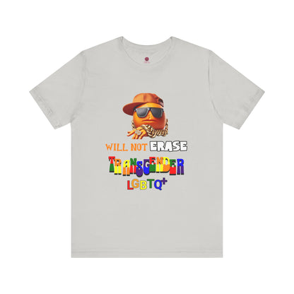 The Orange Man Wil Not Erace Transgender  Unisex T-Shiet