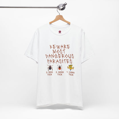 Funny Unisex Tee - 'Beware of Most Dangerous Parasites'