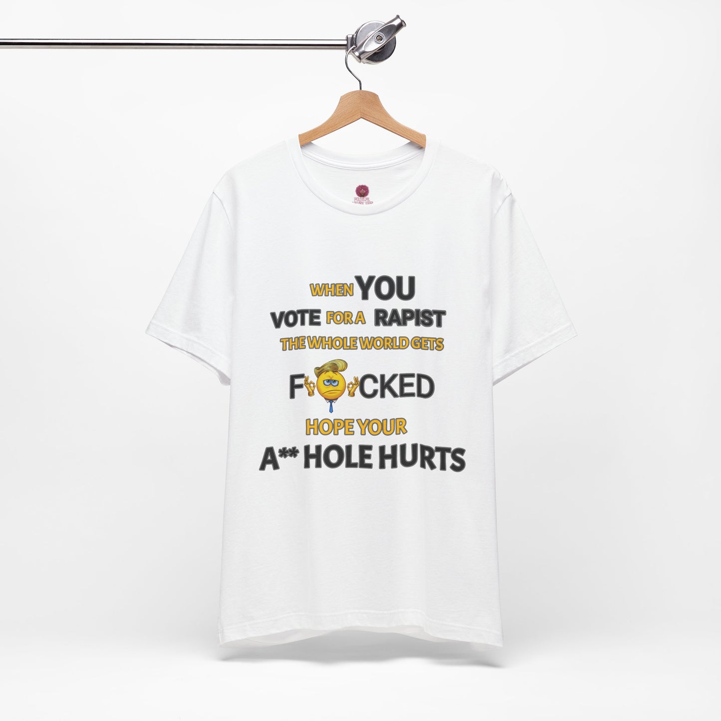 Provocative Humor Unisex Tee - When You Vote For A Rapist