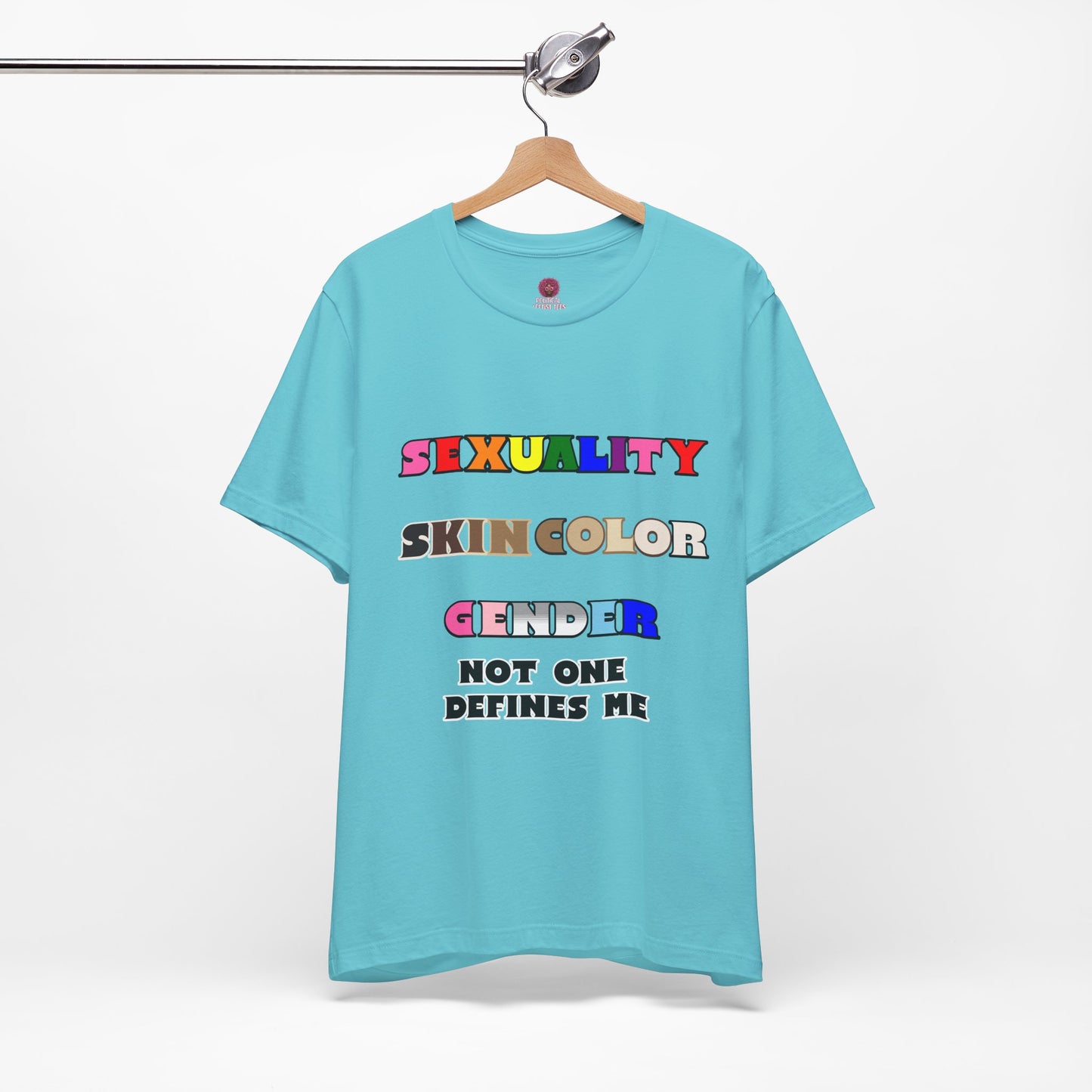 Sexuality, Skin Color, Gender Not One Defines Me, Inclusive Fashion, Pride Unisex Tee