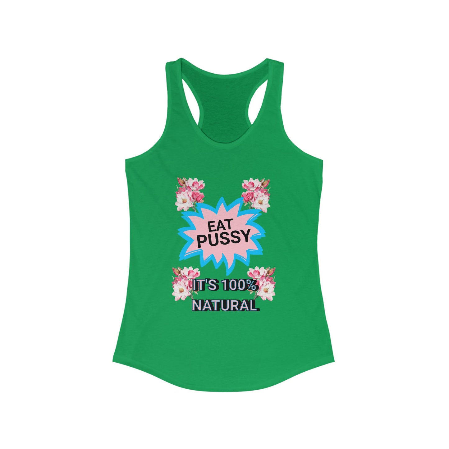 Eat Pussy It's 100% Natural, Funny Women's Graphic Racerback Tank -Summer Outfit, Gift for Friends, Humor Clothing