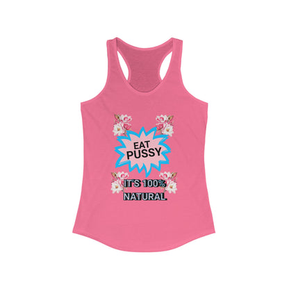 Eat Pussy It's 100% Natural, Funny Women's Graphic Racerback Tank -Summer Outfit, Gift for Friends, Humor Clothing