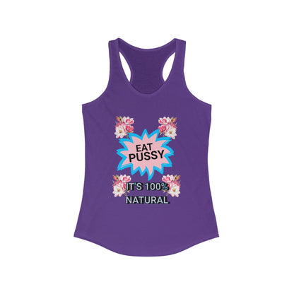 Eat Pussy It's 100% Natural, Funny Women's Graphic Racerback Tank -Summer Outfit, Gift for Friends, Humor Clothing