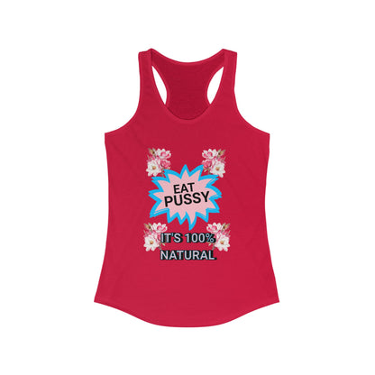 Eat Pussy It's 100% Natural, Funny Women's Graphic Racerback Tank -Summer Outfit, Gift for Friends, Humor Clothing