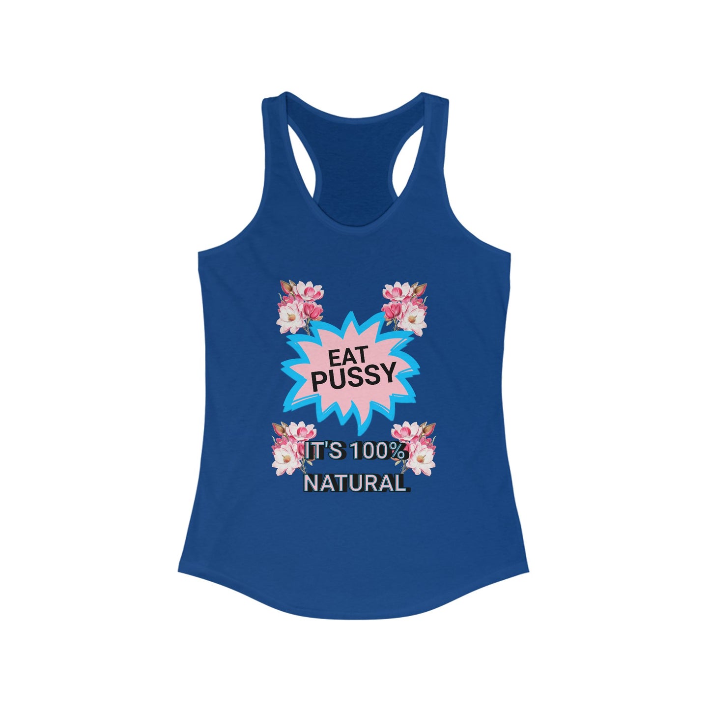Eat Pussy It's 100% Natural, Funny Women's Graphic Racerback Tank -Summer Outfit, Gift for Friends, Humor Clothing