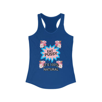 Eat Pussy It's 100% Natural, Funny Women's Graphic Racerback Tank -Summer Outfit, Gift for Friends, Humor Clothing