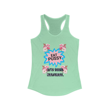 Eat Pussy It's 100% Natural, Funny Women's Graphic Racerback Tank -Summer Outfit, Gift for Friends, Humor Clothing