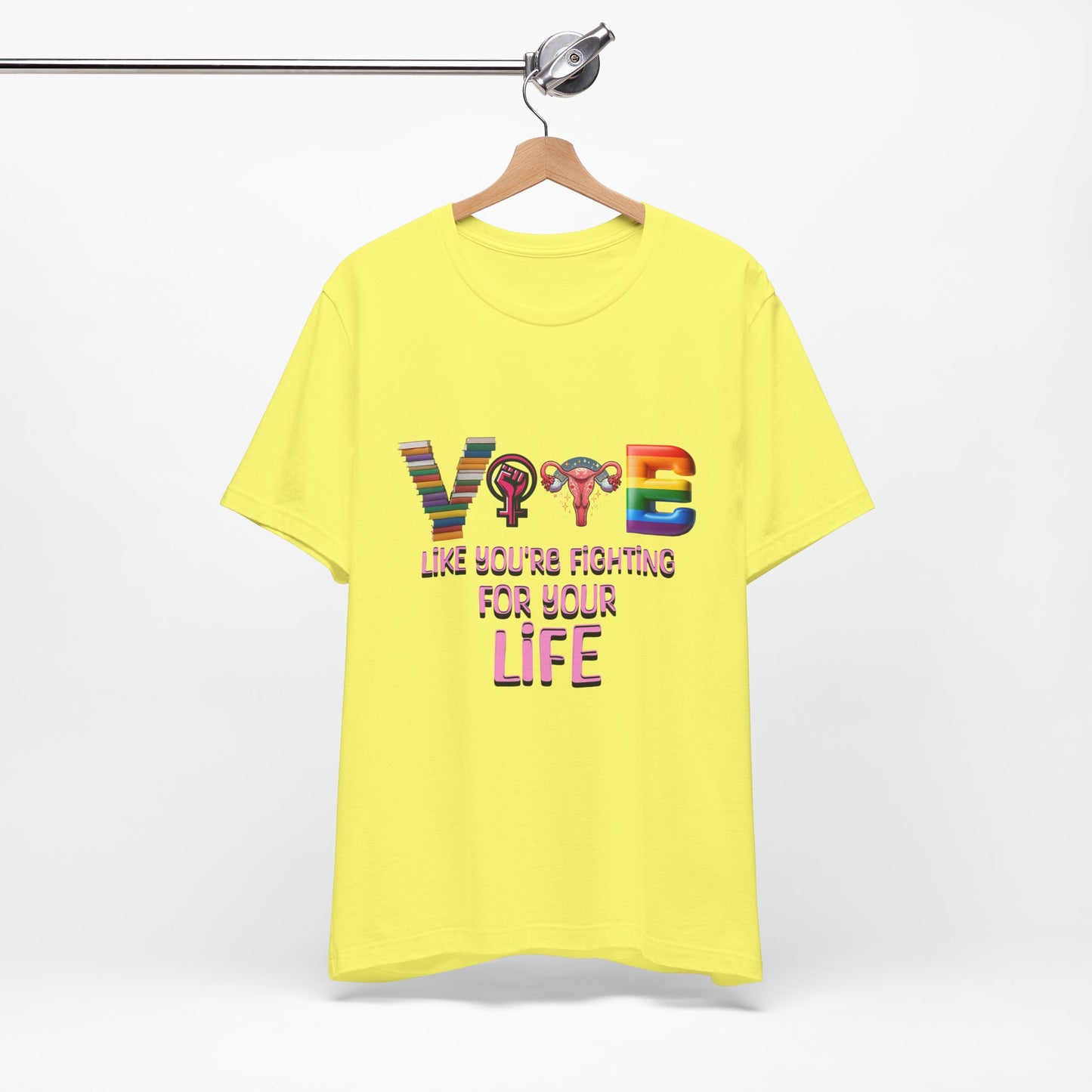 Vote Like You're Fighting For You're Life Tee