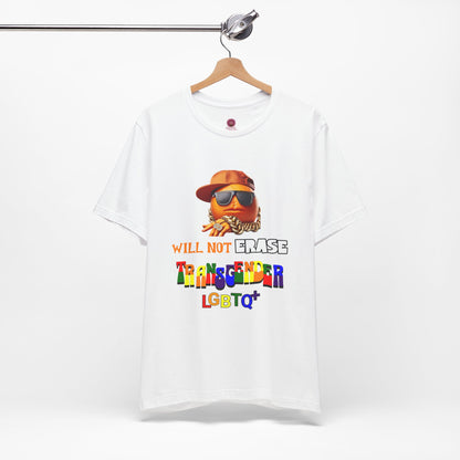 The Orange Man Wil Not Erace Transgender  Unisex T-Shiet