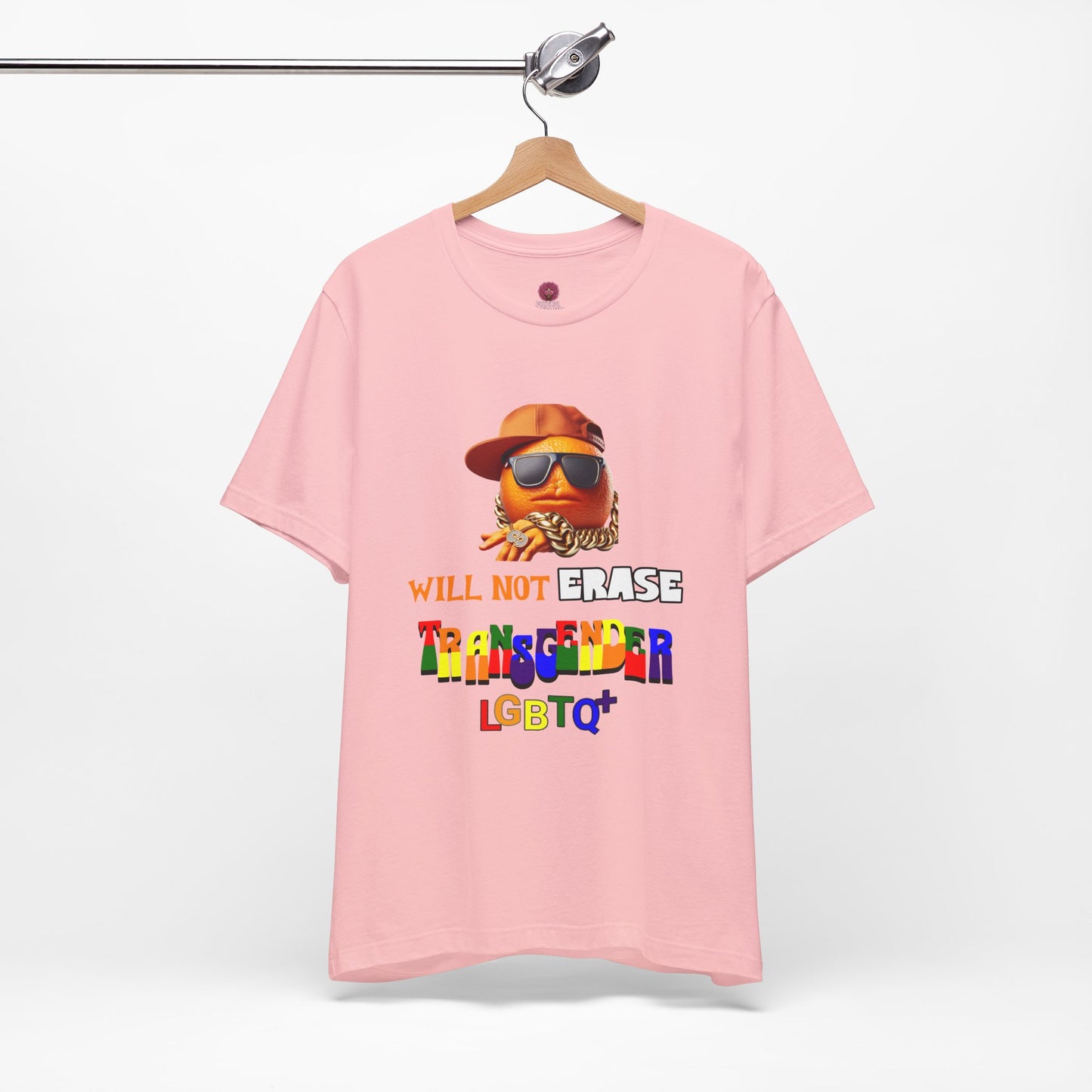 The Orange Man Wil Not Erace Transgender  Unisex T-Shiet