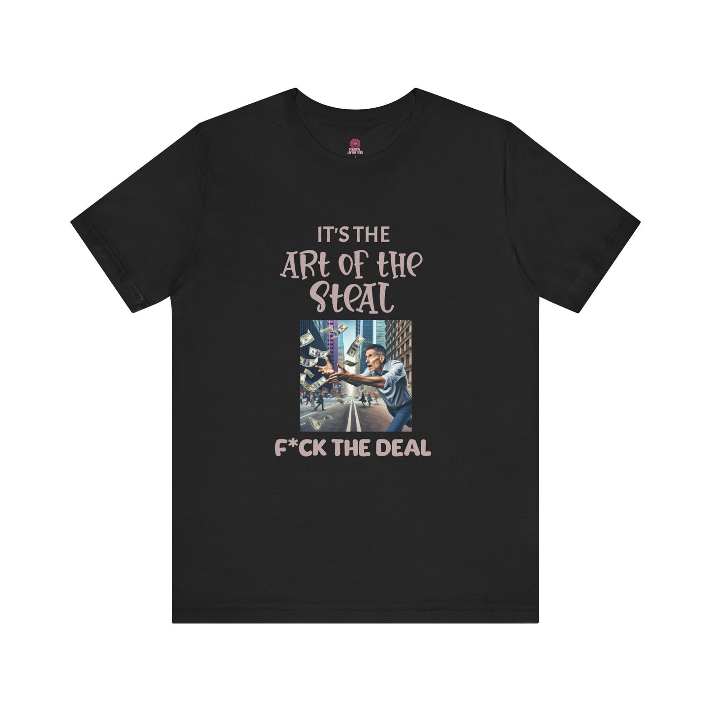 Art of the Steal Unisex Tee - Statement Graphic Shirt